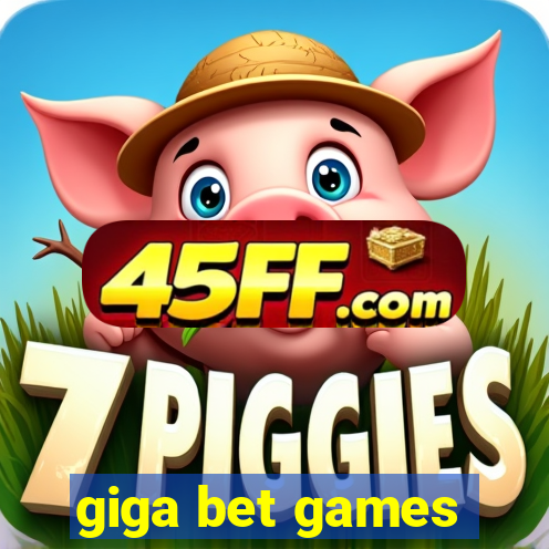 giga bet games